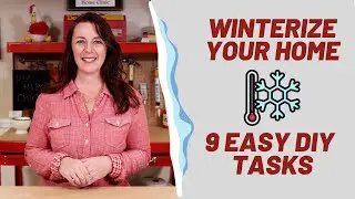 Winterize your Home - 9 EASY DIY TASKS YOU NEED TO DO NOW