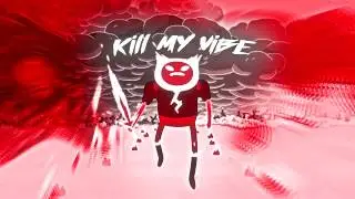 ＫＩＬＬ ＭＹ ＶＩＢＥ