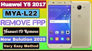 Huawei Y5 2017 (MYA-L22) Frp Bypass || Huawei iD Remove || New Very Easy Method 2025 || 100% Working