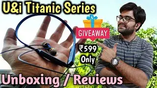 U&i Titanic Series Bluetooth Neckband UNBOXING / Reviews / GIVEAWAY 🎧 Best Earphones Under 1000 🤷&zwj;♂️