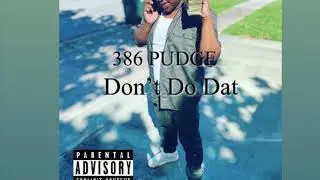 Pudge - Don&rsquo;t do dat (prod. Aero )