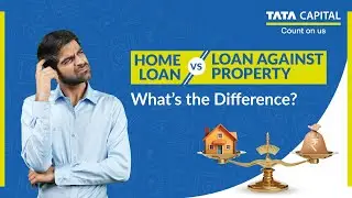 Home Loan vs Loan Against Property &ndash; Which One Should You Choose?