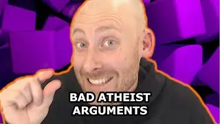 10 Bad Arguments for Atheism