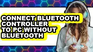 How to Connect Bluetooth Controller to Pc Without Bluetooth (easy Method)