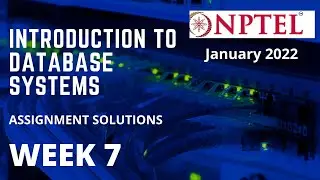 NPTEL | Introduction to Database Systems | Week 7 | Assignment solution |