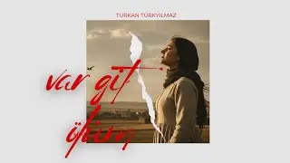 Var Git Ölüm - Türkan Türkyılmaz