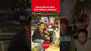 School Denies Slum Kids Without Aadhaar