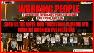Show us the ropes: How Touchstone Climbing Gym workers unionized five locations