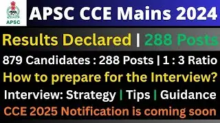 APSC CCE Mains 2024: Results | Interview Guidance