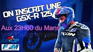 23h60 ON INSCRIT UNE GSX-R 125. (Cik Le Mans)