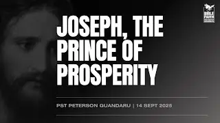14.09.2025 // JOSEPH, THE PRINCE OF PROSPERITY // Pst Peterson Guandaru