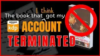Terminated Amazon KDP Account: Copyright Violations || The Book I Shouldn't Have Published! #kdp