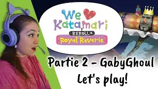We Love Katamari Damacy - Partie 2 - GabyGhoul Let's Play!