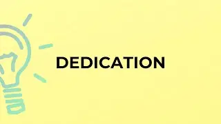 What is the meaning of the word DEDICATION?