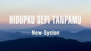 New Syclon - Hidupku Sepi Tanpamu || Lirik Lagu