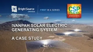 CSP Tracks Webinar Series - Ivanpah: A Case Study