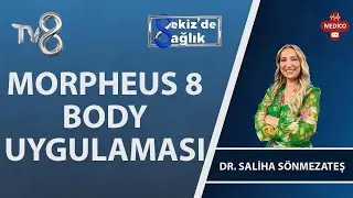 Morpheus 8 Body Ugyulaması Nedir? | Dr. Saliha Sönmezateş | 8'de Sağlık