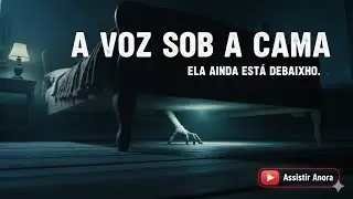 A Voz Sob A Cama (Completo)#SussurrosNegros #HistoriaDeTerror #CanalDeTerror