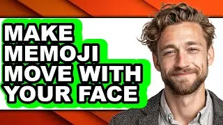 How to Make Memoji Move with Your Face - Easy Guide