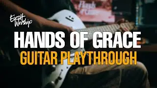 Hands of Grace | Exalt Worship (IDC 2026 Theme Song) | Guitar Playthrough