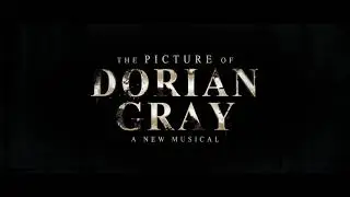 The Picture of Dorian Gray - A New Musical