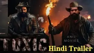 TOXIC :- Hindi Trailer  | Rocking Star Yash | Geetu Mohandas | Sai Pallavi | Anil Movie