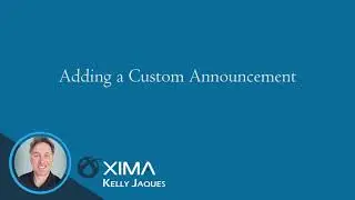 Xima CCaaS Tutorials - Adding a Custom Announcement