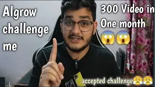 Algrow challenge me 😤 300 Video in One month 😱😱 accepted challenge😤😤 @Algrow #algrowchallenge