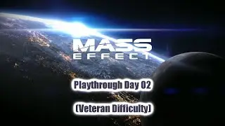 「 Mass Effect Legendary Edition (PS5) 」 Playthrough Day 02 ~ 