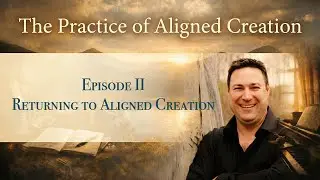Returning to Aligned Creation