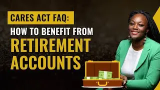 CARES Act FAQ: How to Benefit From (IRA, Roth, 401k, Retirement Accounts) | Shamika Saves