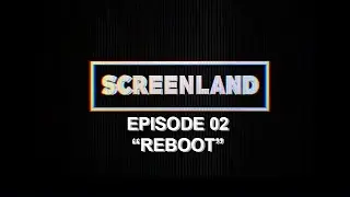 SCREENLAND - Episode 02 