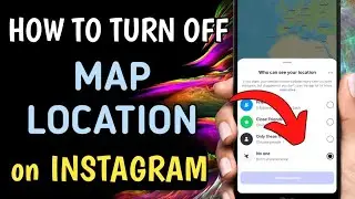 HOW TO TURN OFF MAP LOCATION ON INSTAGRAM