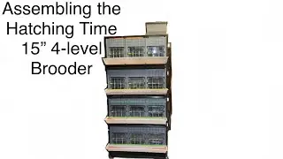 How to assemble the Hatching Time 15&rdquo; 4-level brooder.