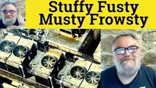 🔵Stuffy Fusty Musty Frowsty - Stuffy Meaning - Fusty Examples- Musty Explained - Frowsty in Sentence