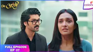 Dr. Aarambhi  | Full Episode - 7 | Aarambhi Betrayed at the Brink | Colors TV