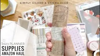 2023 Planner Supplies - Amazon Haul, Stickii Club, and Simply Gilded