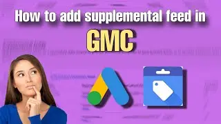 How to Create The Supplemental Feed in Google Merchant Center | Setup Supplemental Feed in GMC