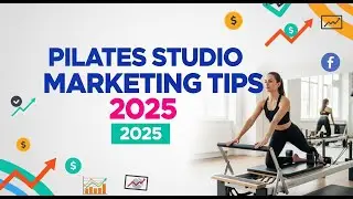 Pilates Studio Marketing Tips 2025