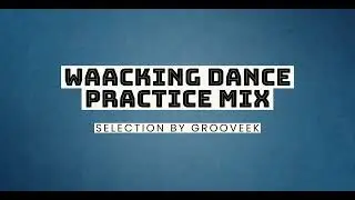 WAACKING/WHACKING DANCE MUSIC - BATTLE & PRACTICE MIXTAPE VOL.1 [ FUNK/DISCO ]