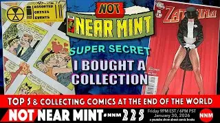 Not Near Mint 225: Top 5 & Collecting Comics at the End of the World - SECRET I BOUGHT A COLLECTION