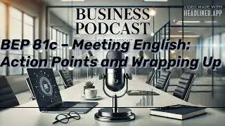 BUSINESS PODCAST BEP 81c &ndash; Meeting English: Action Points and Wrapping Up | Business English Pod...