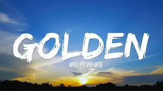 Huntrix - Golden (Lyrics) KPop Demon Hunters