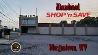 Abandoned Shop N Save - Morgantown, WV