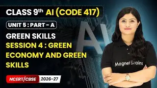 Session 4 : Green Economy and Green Skills - Green Skills | Class 9 AI | Unit 5 (CODE 417) Part A