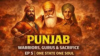 Podcast 183: Punjab &ndash; Warriors, Gurus & Sacrifice | Land of Shaheeds | EP 5 | One State One Soul