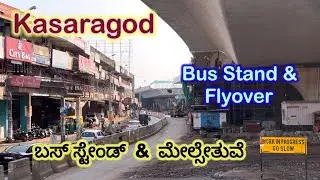 Kasaragod- Busstand & Flyover Side by side