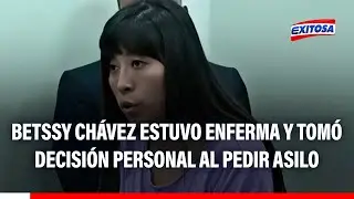 🔴🔵 Betssy Ch&aacute;vez tom&oacute; una DECISI&Oacute;N PERSONAL al buscar asilo en la Embajada de M&eacute;xico, seg&uacute;n abogado