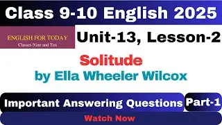 Important Answering Questions from Solitude Poem। Ella Wheeler Wilcox।Class9-10, Unit 13, Lesson 2