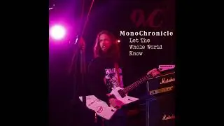 MonoChronicle | Let The Whole World Know (Official Audio)